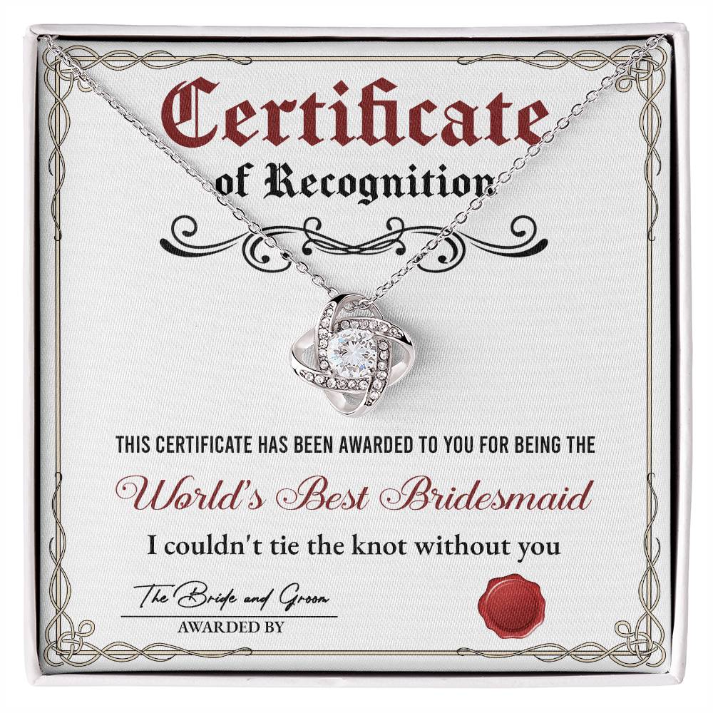 To My Bridesmaid, Worlds Best Bridesmaid, Certificate Of Recognition Award, Love Knot Necklace