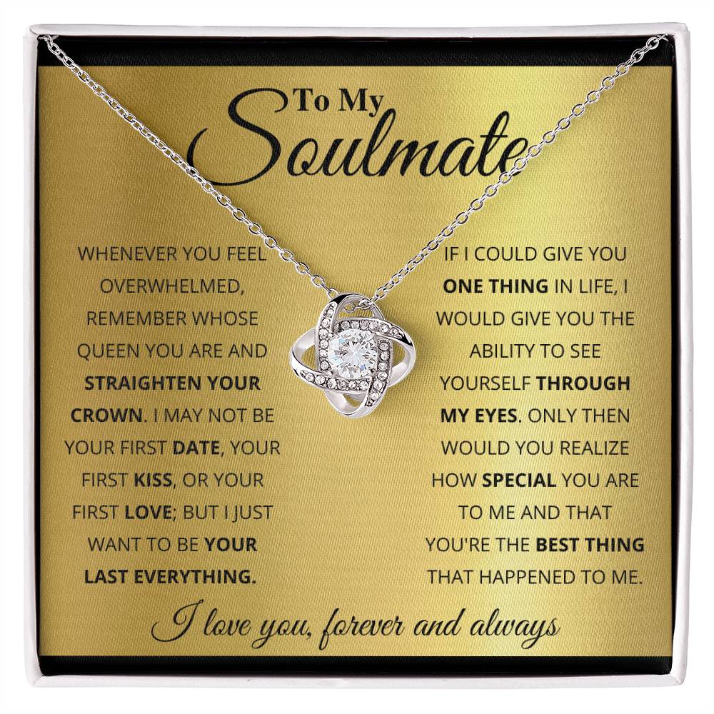 To My Soulmate, I Just Want To Be Your Last Everything! - Love Knot Necklace