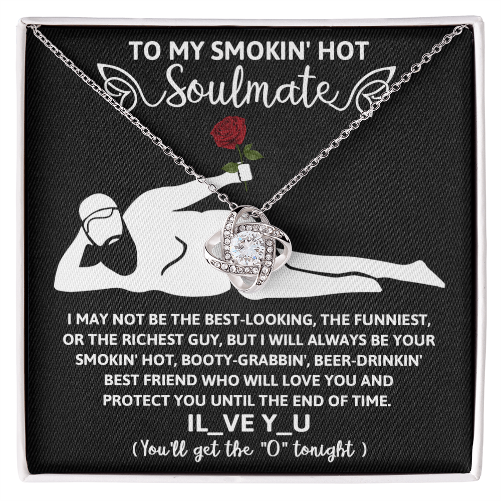 To My Smokin' Hot Soulmate, Love Knot Necklace, Valentines Funny Gift For Her!