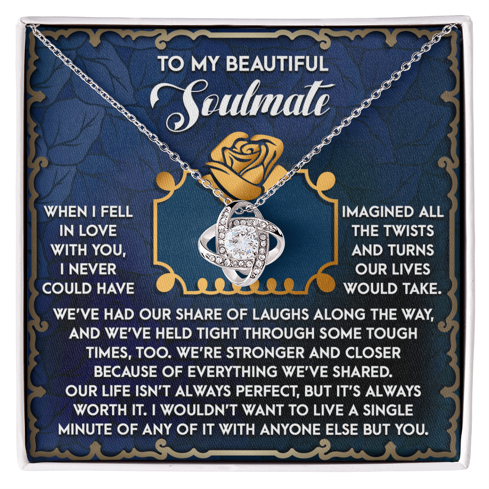 To My Soulmate, Our Life Isnt Always Perfect But Its Always Worth It, Love Knot Necklace, Valentines Gift For Her