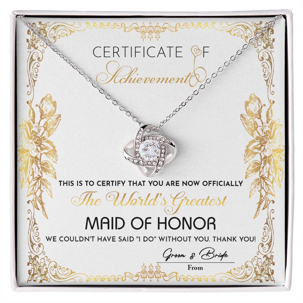 To My Maid Of Honor, Certificate Of Achievement, Worlds Greatest Maid Of Honor, Love Knot Necklace