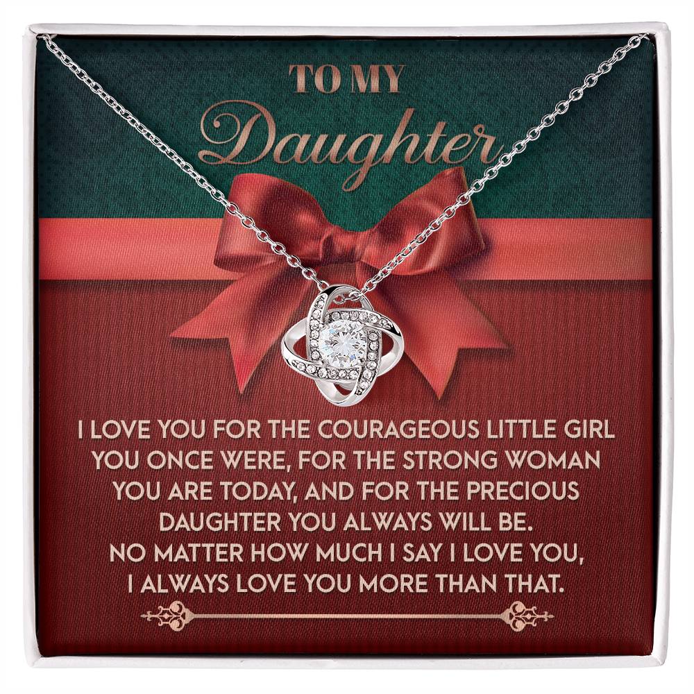 To My Daughter, I Love You For The Precious Daughter You Always Will Be, Love Knot Necklace, Gift For Daughter