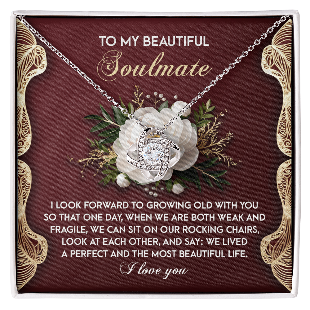 To My Soulmate, I Look Forward To Growing Old With You, Love Knot Necklace, Valentines Gift For Her