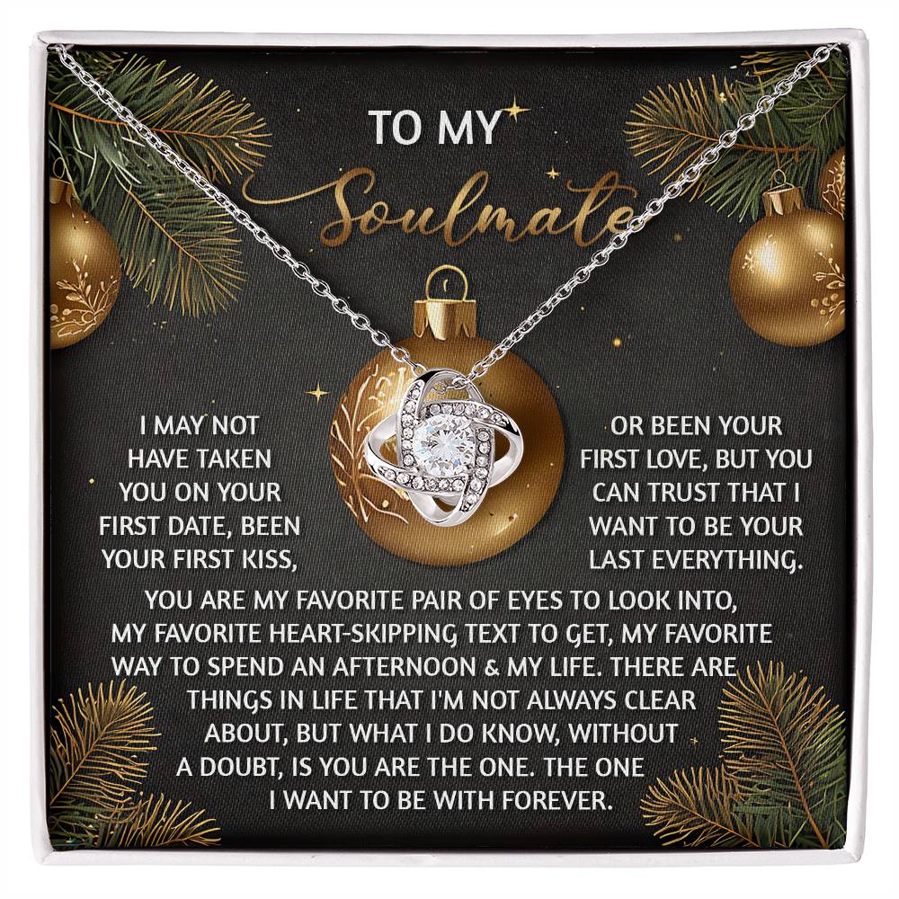 To My Soulmate, I Want To Be Your Last Everything, Love Knot Necklace, Christmas Gift For Her
