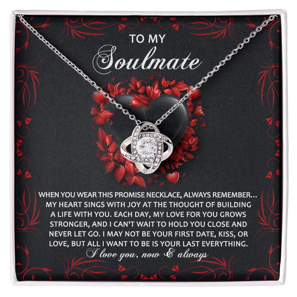 To My Soulmate, All I Want Is To Be Your Last Everything, Love Knot Necklace, Valentines Gift For Her