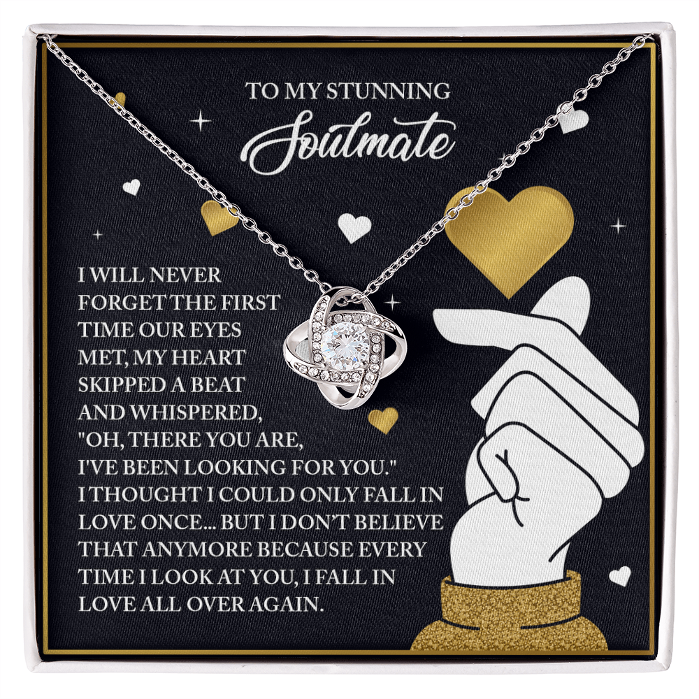 To My Stunning Soulmate, I Will Never Forget The First Time Our Eyes Met, Love Knot Necklace, Valentines Gift For Her