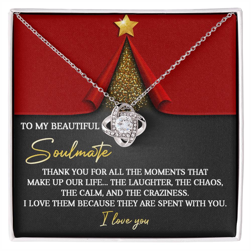 To My Soulmate, Thank You For All The Moments That Make Up Our Life, Love Knot Necklace, Christmas Gift For Her