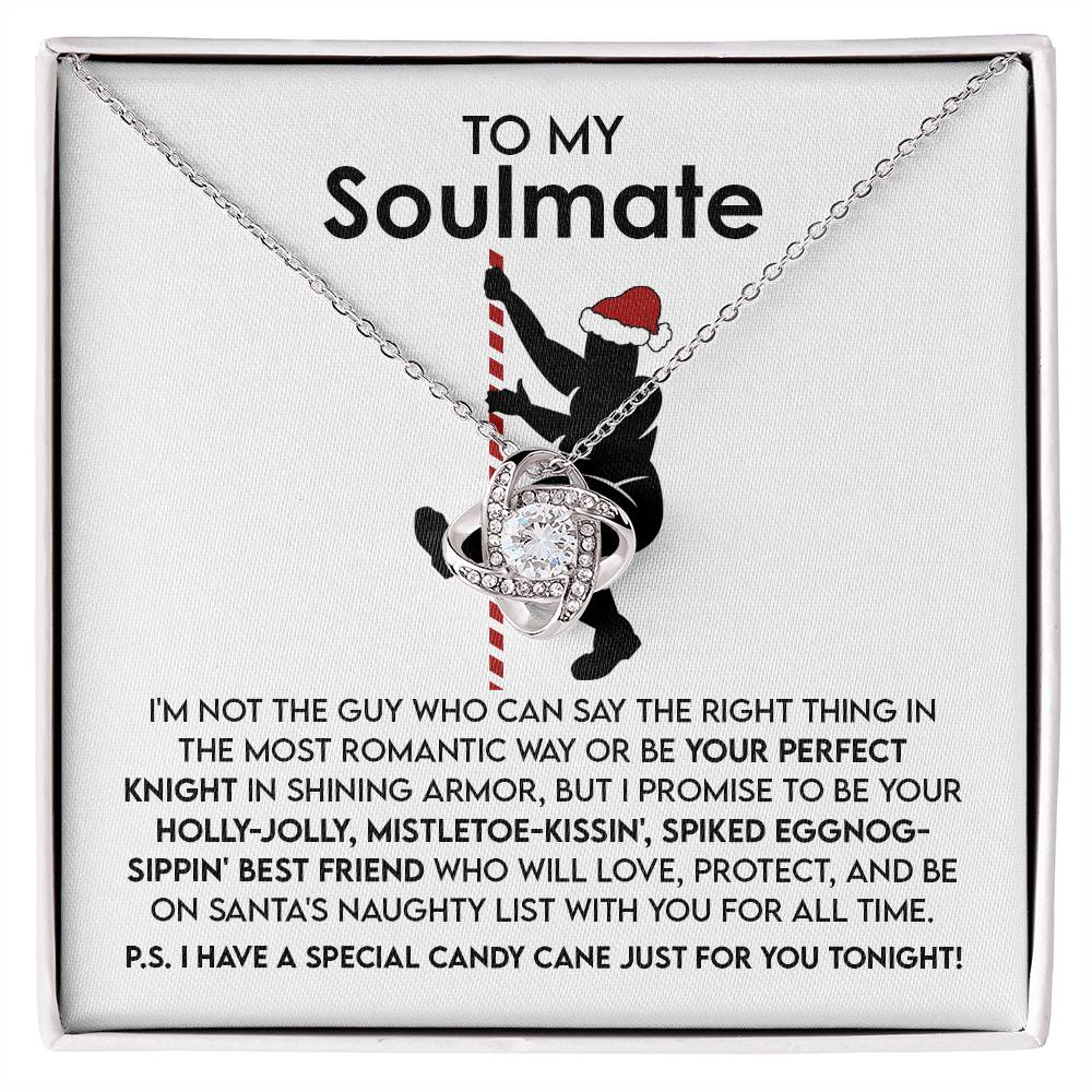 To My Soulmate, I Promise To Be Your Holly-Jolly, Mistletoe-Kissin, Spiked Eggnog-Sippin Best Friend, Love Knot Necklace
