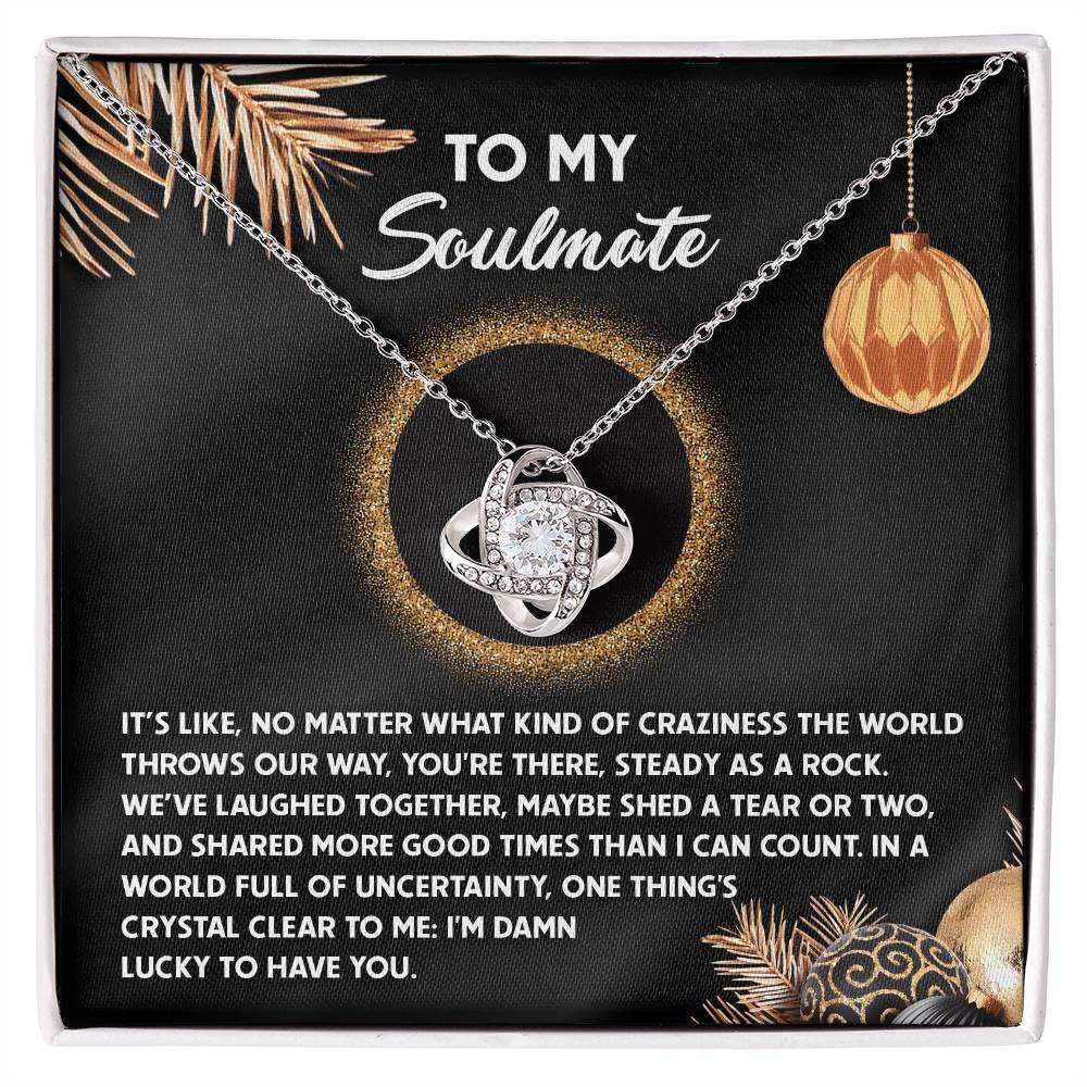 To My Soulmate, Im Damn Lucky To Have You, Love Knot Necklace, Christmas Gift For Her