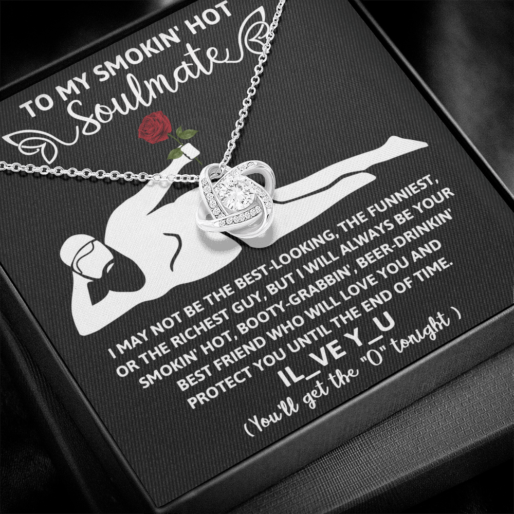 To My Smokin' Hot Soulmate, Love Knot Necklace, Valentines Funny Gift For Her!