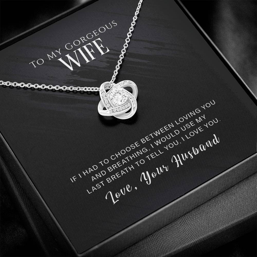 To My Gorgeous Wife, If I Had To Choose Between Loving You And Breathing, Love Knot Necklace Message Card