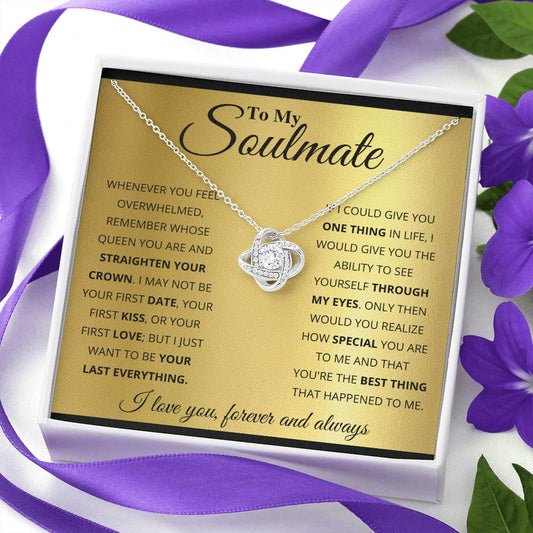 To My Soulmate, I Just Want To Be Your Last Everything! - Love Knot Necklace