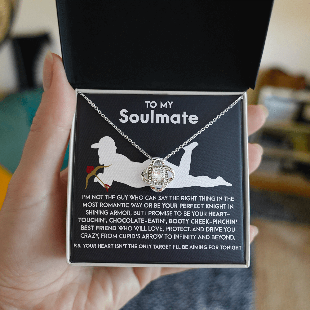 To My Soulmate, I Promise To Be Your Heart Touchin' Booty Cheek-Pinching Best Friend.., Love Knot Necklace, Valentines Gift For Her
