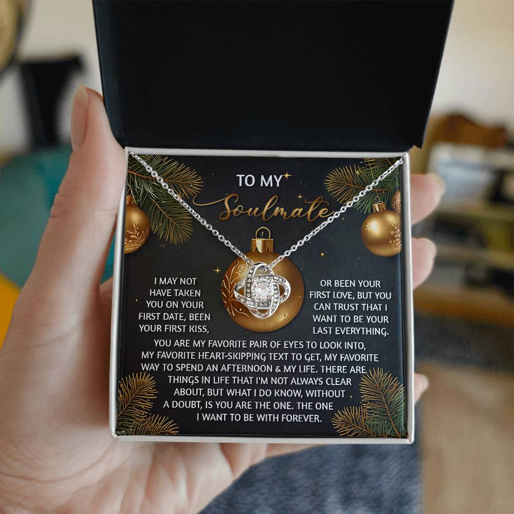 To My Soulmate, I Want To Be Your Last Everything, Love Knot Necklace, Christmas Gift For Her