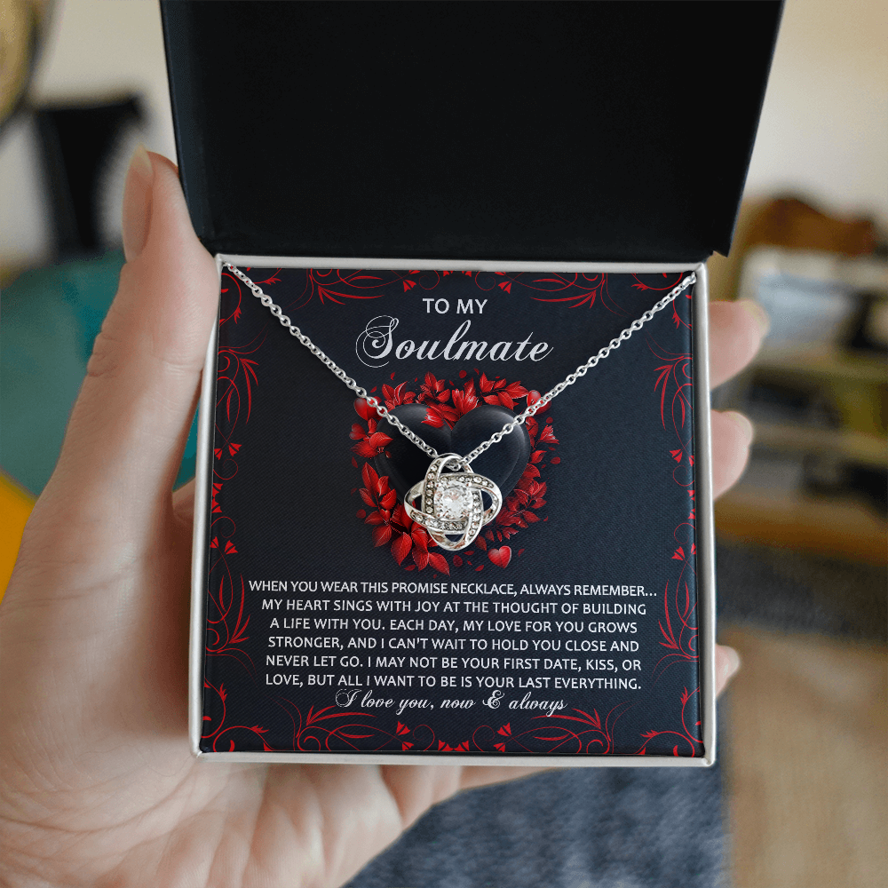 To My Soulmate, All I Want Is To Be Your Last Everything, Love Knot Necklace, Valentines Gift For Her