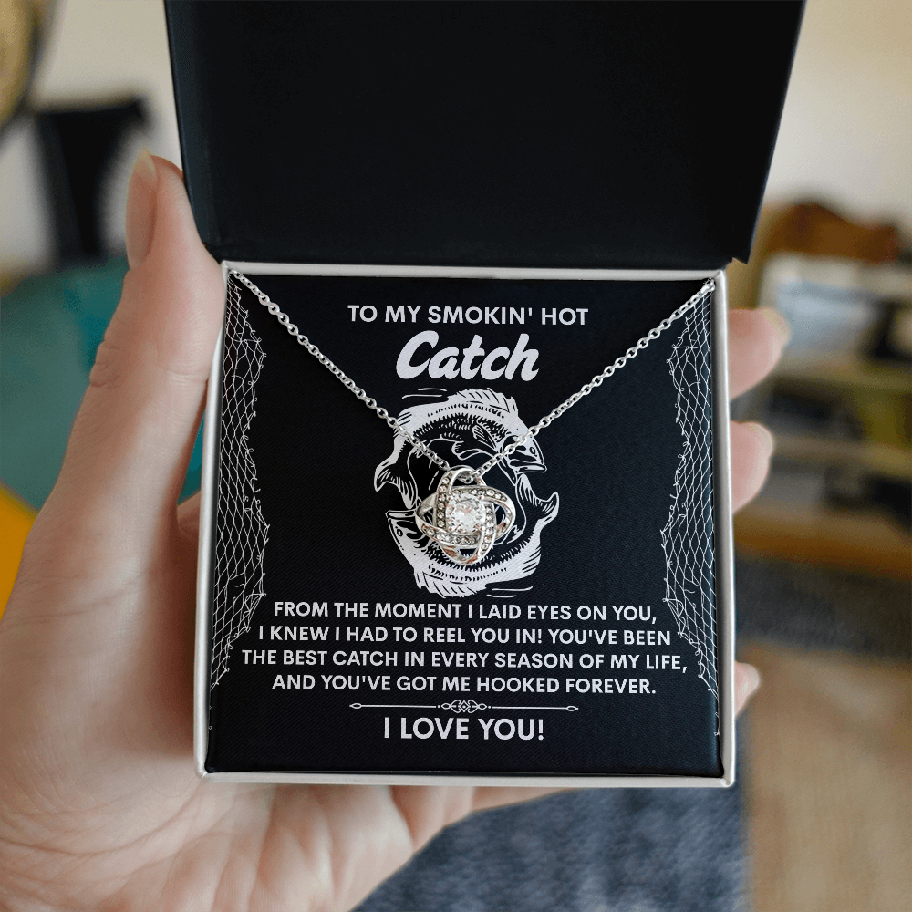 To My Smokin Hot Catch, Youve Got Me Hooked Forever, Love Knot Necklace, Valentines Gift For Her