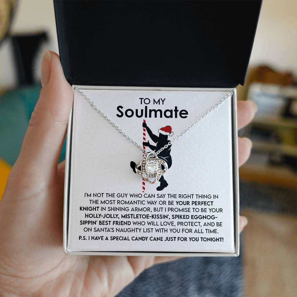 To My Soulmate, I Promise To Be Your Holly-Jolly, Mistletoe-Kissin, Spiked Eggnog-Sippin Best Friend, Love Knot Necklace
