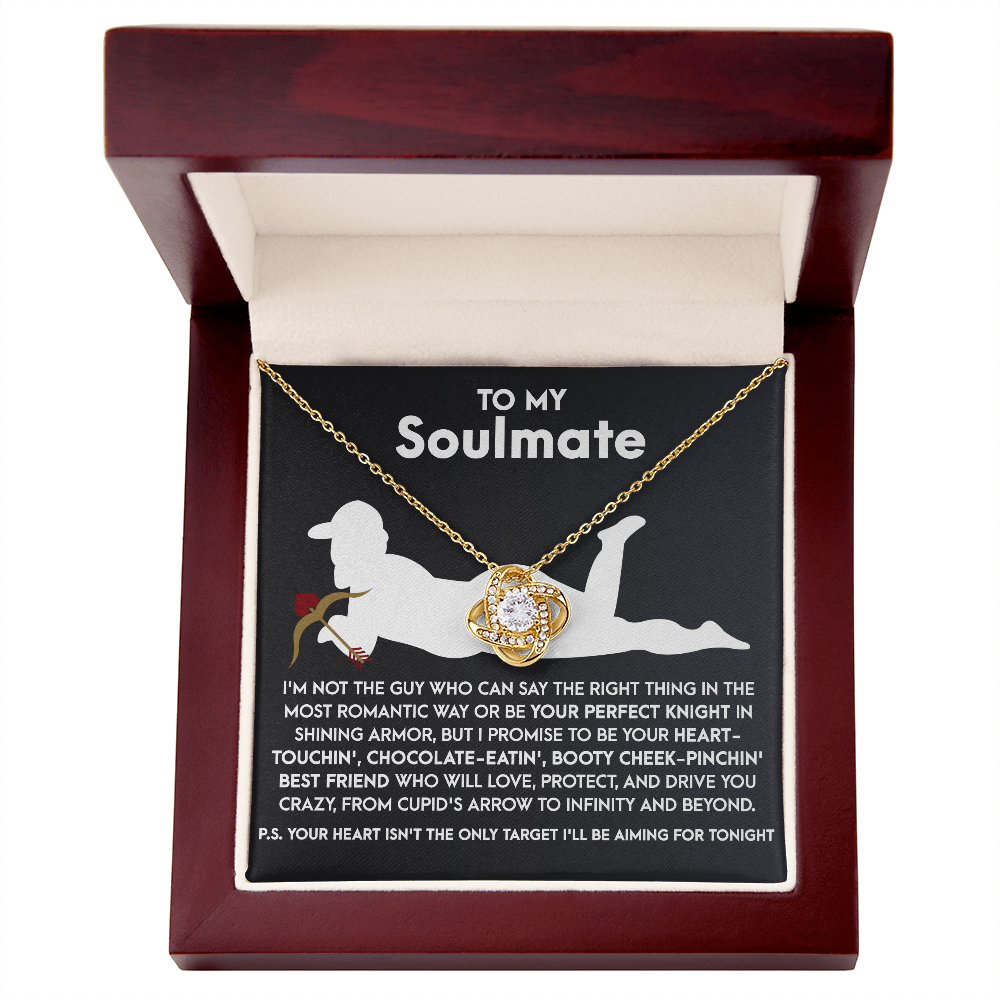 To My Soulmate, I Promise To Be Your Heart Touchin' Booty Cheek-Pinching Best Friend.., Love Knot Necklace, Valentines Gift For Her