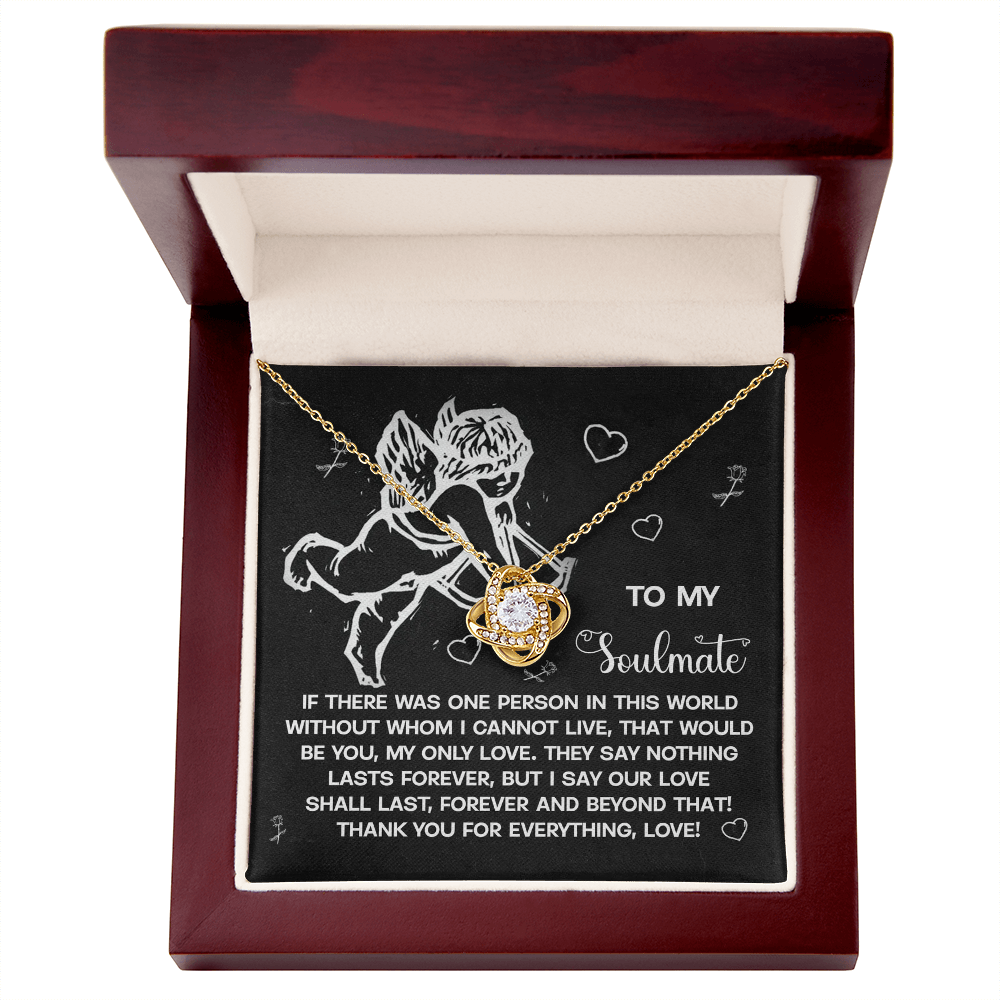 To My Soulmate, Our Love Shall Last Forever And Beyond That, Love Knot Necklace, Valentines Gift For Her