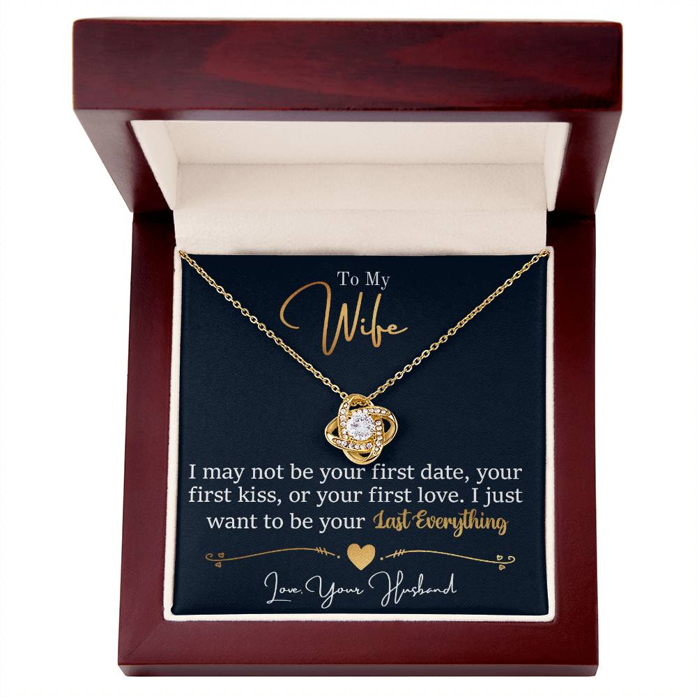 To My Wife, I May Not Be Your First Date, Your First Kiss, or Your First Love - Love Knot Necklace