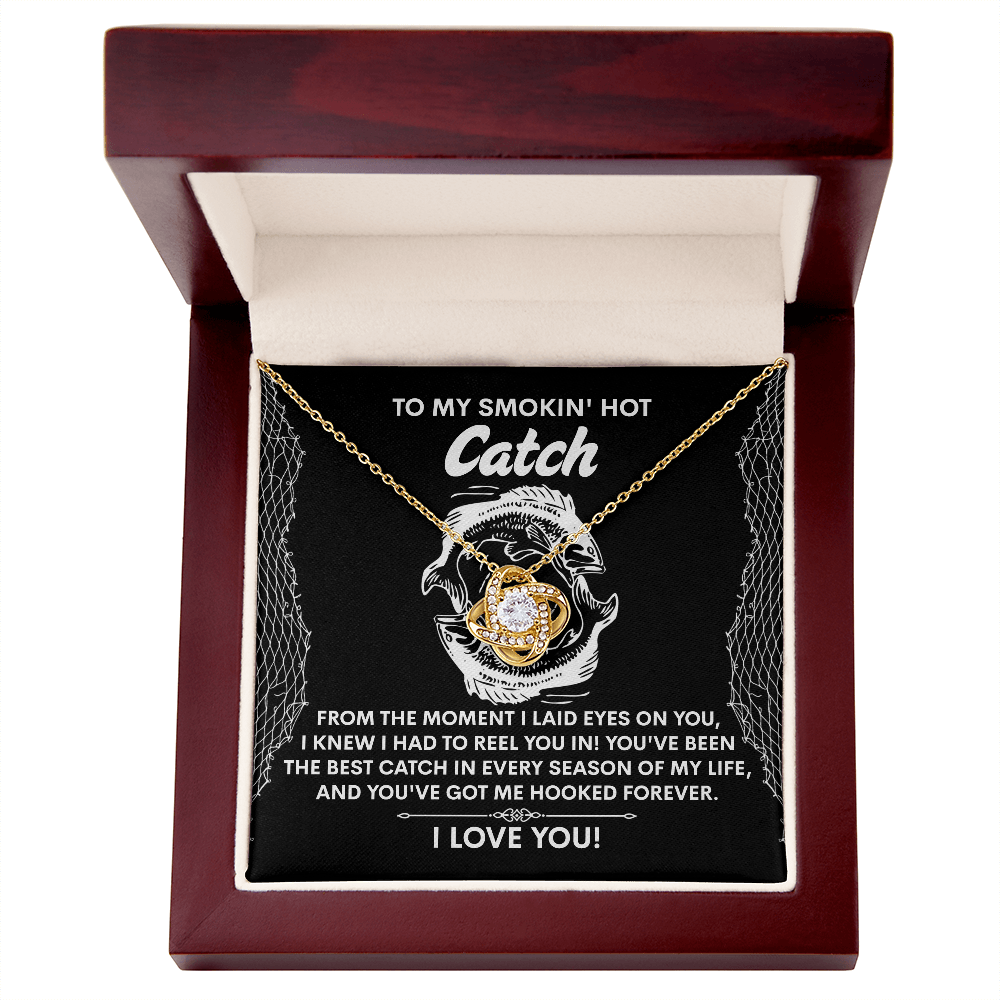 To My Smokin Hot Catch, Youve Got Me Hooked Forever, Love Knot Necklace, Valentines Gift For Her
