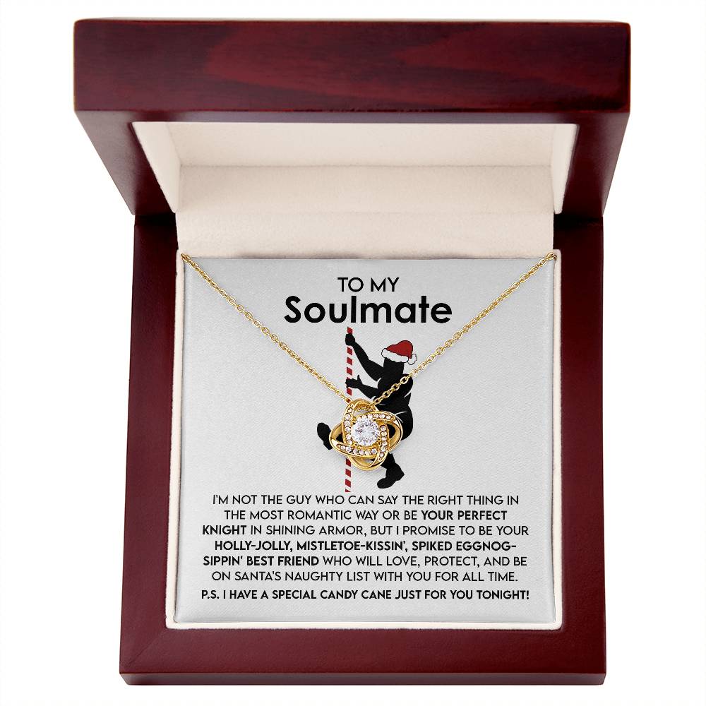 To My Soulmate, I Promise To Be Your Holly-Jolly, Mistletoe-Kissin, Spiked Eggnog-Sippin Best Friend, Love Knot Necklace