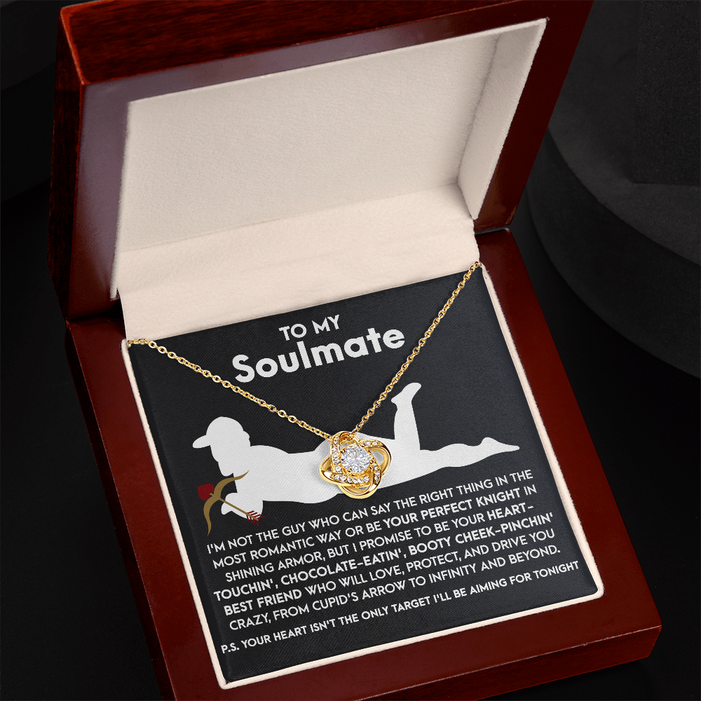 To My Soulmate, I Promise To Be Your Heart Touchin' Booty Cheek-Pinching Best Friend.., Love Knot Necklace, Valentines Gift For Her