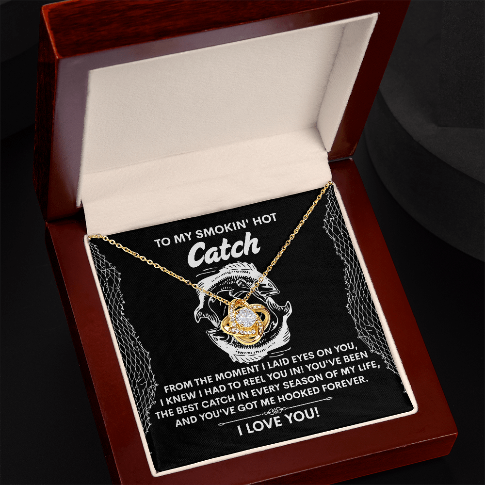 To My Smokin Hot Catch, Youve Got Me Hooked Forever, Love Knot Necklace, Valentines Gift For Her