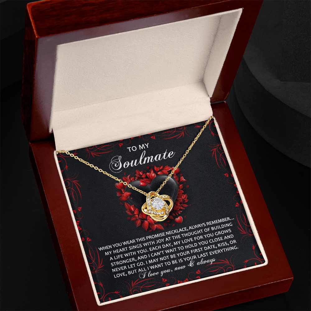 To My Soulmate, All I Want Is To Be Your Last Everything, Love Knot Necklace, Valentines Gift For Her