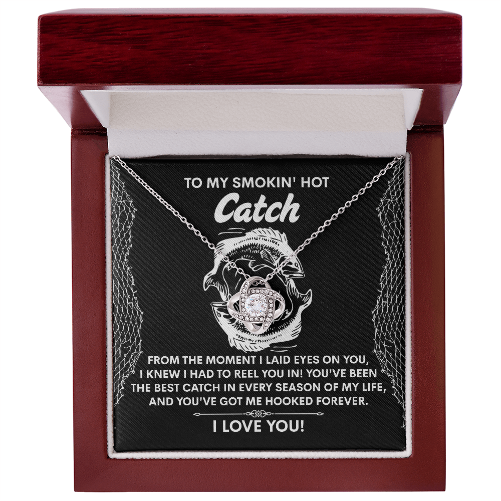 To My Smokin Hot Catch, Youve Got Me Hooked Forever, Love Knot Necklace, Valentines Gift For Her