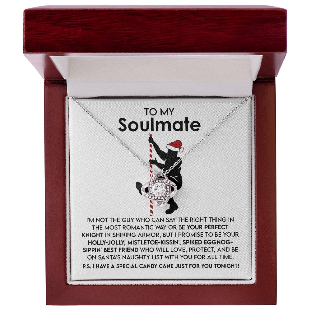 To My Soulmate, I Promise To Be Your Holly-Jolly, Mistletoe-Kissin, Spiked Eggnog-Sippin Best Friend, Love Knot Necklace