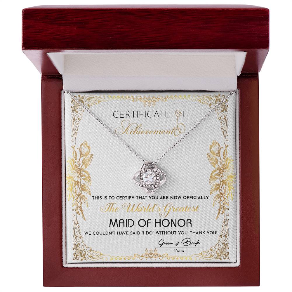 To My Maid Of Honor, Certificate Of Achievement, Worlds Greatest Maid Of Honor, Love Knot Necklace