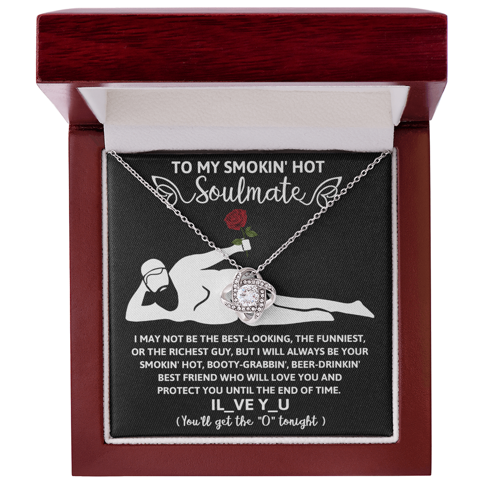 To My Smokin' Hot Soulmate, Love Knot Necklace, Valentines Funny Gift For Her!