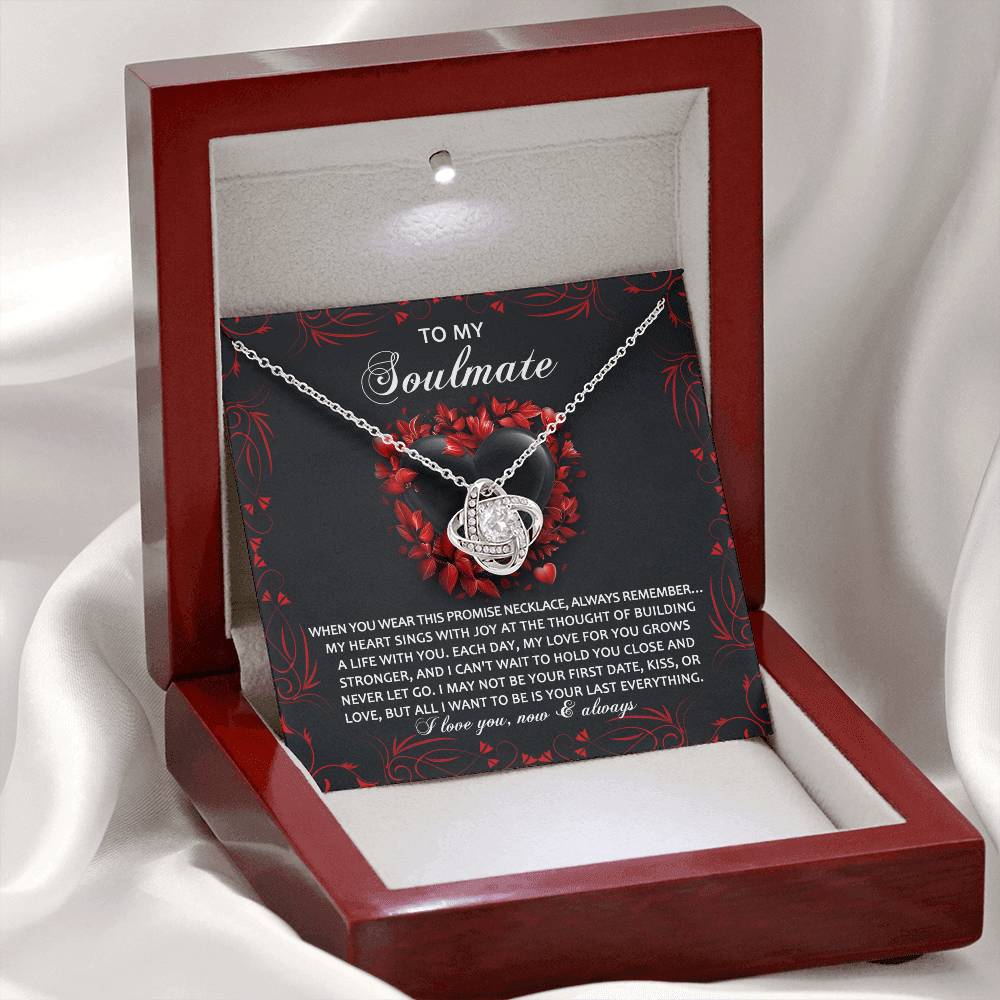 To My Soulmate, All I Want Is To Be Your Last Everything, Love Knot Necklace, Valentines Gift For Her