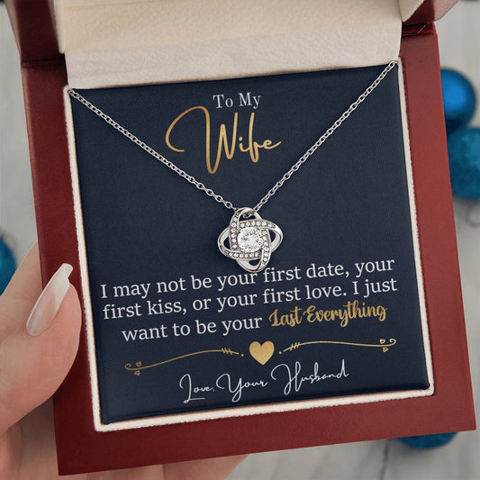 To My Wife, I May Not Be Your First Date, Your First Kiss, or Your First Love - Love Knot Necklace