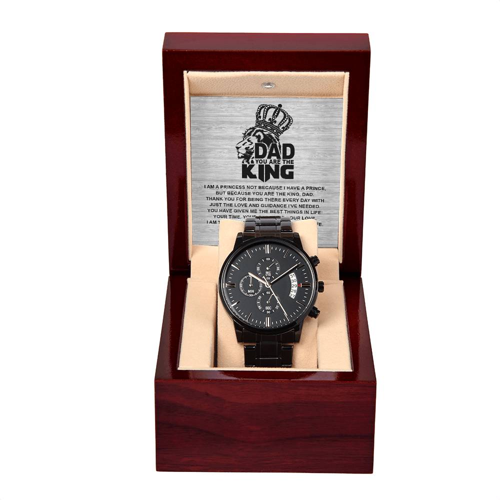 To My Dad, Dad You Are The King, Thanks For Being There Every Day, Love Your Daughter, Black Chronograph Watch