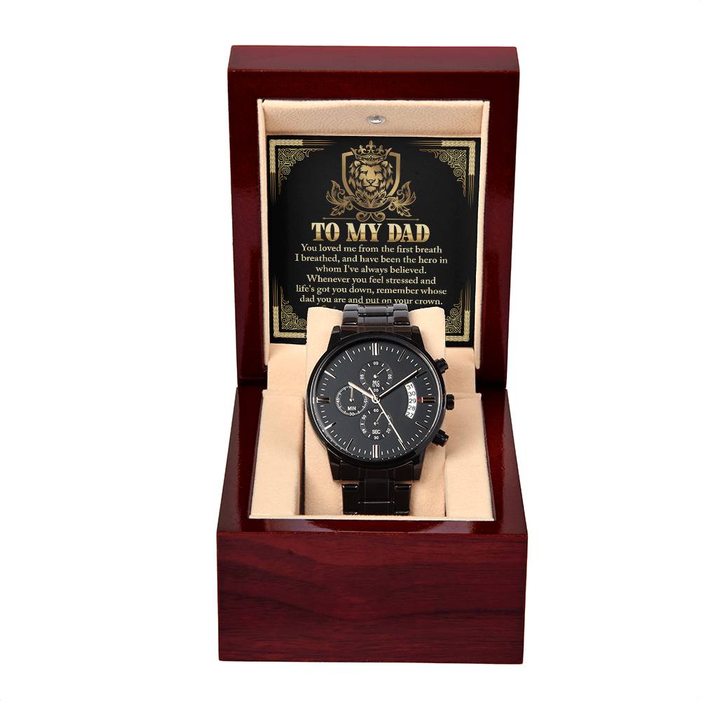 To My Dad, You Loved Me From The First Breath, Black Chronograph Watch, Gift For Dad