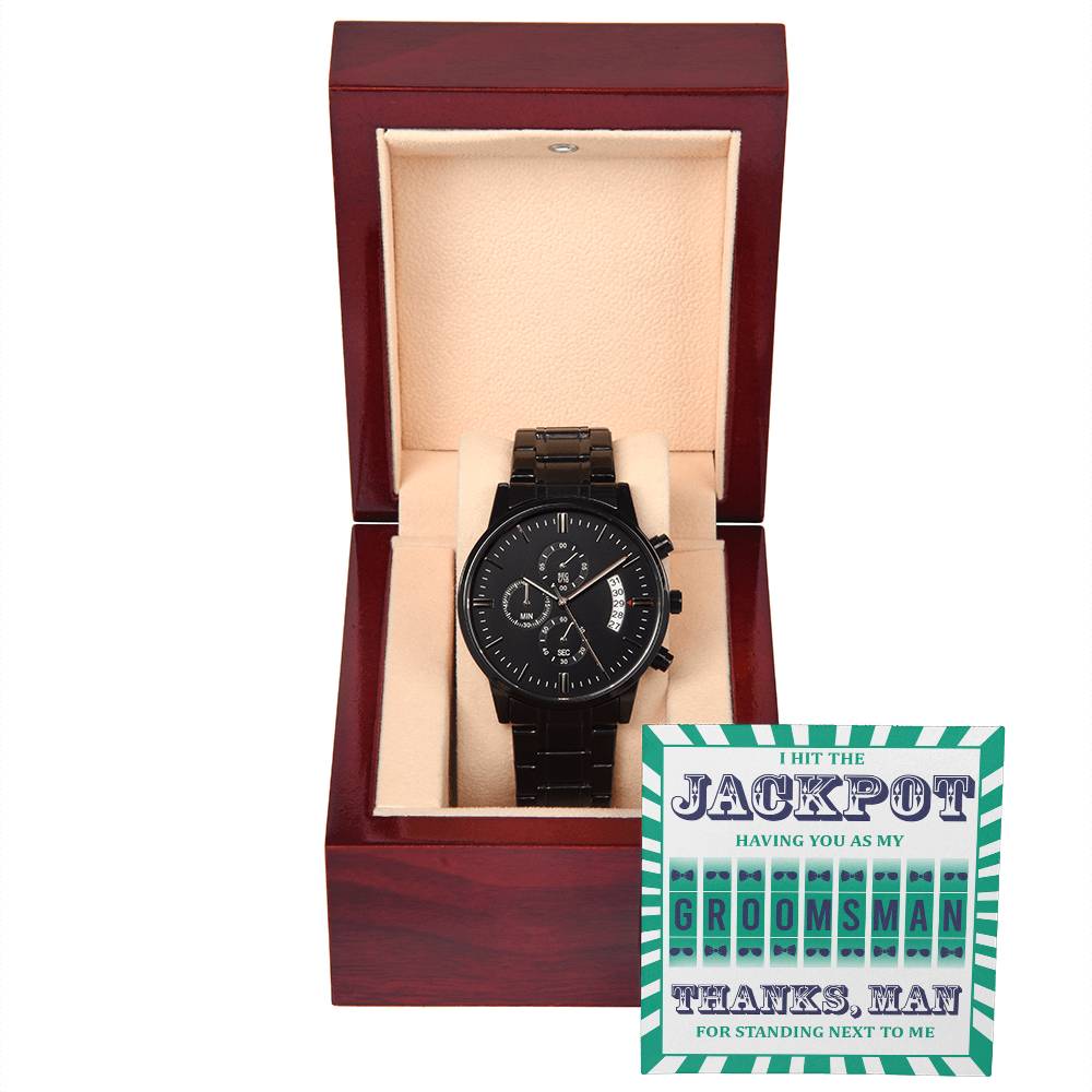 To My Groomsman, I Hit The Jackpot Having You As My Groomsman, Black Chronograph Watch