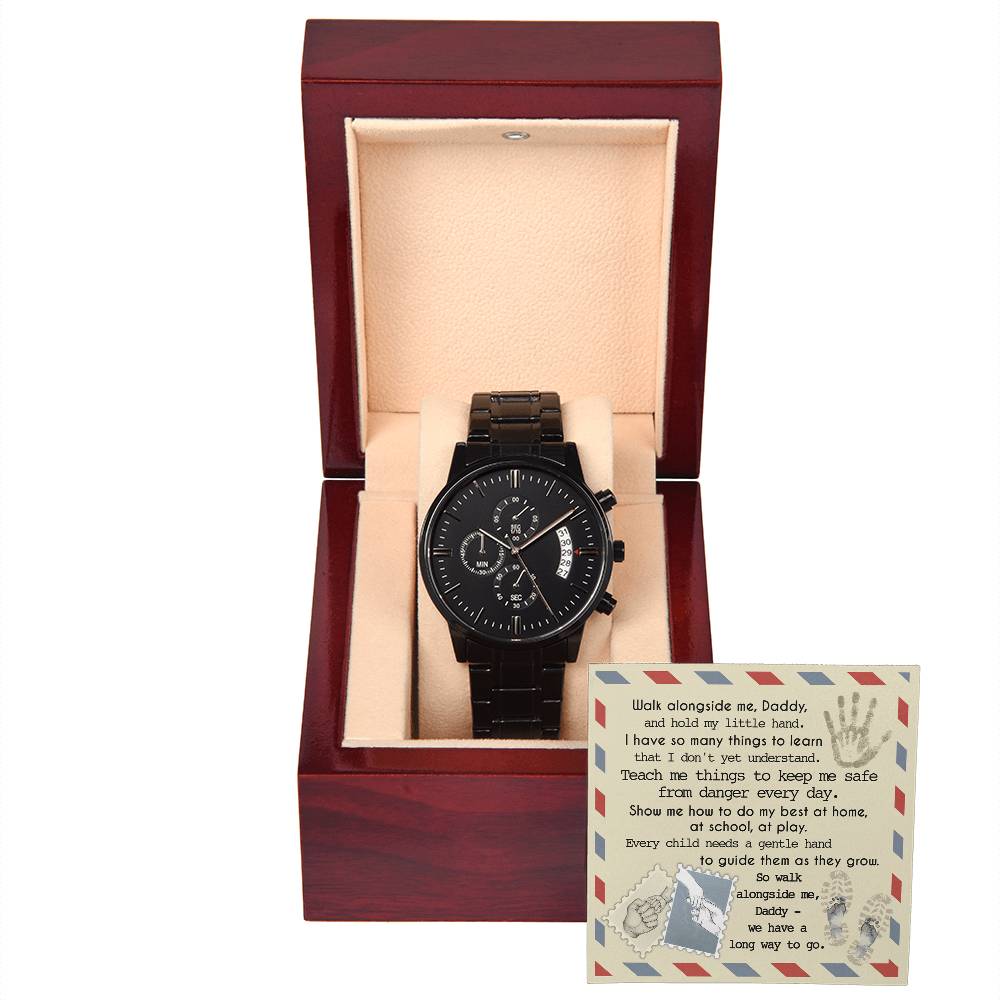 To My Dad, Walk Alongside Me Daddy, Black Chronograph Watch, Gift For Dad