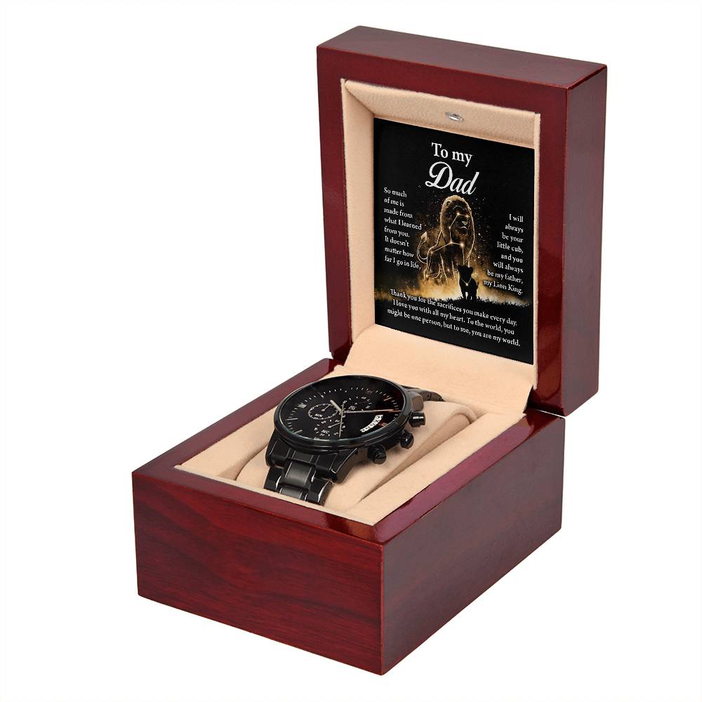 To My Dad, Thank You For The Sacrifices, My Lion King, Black Chronograph Watch, Gift For Dad