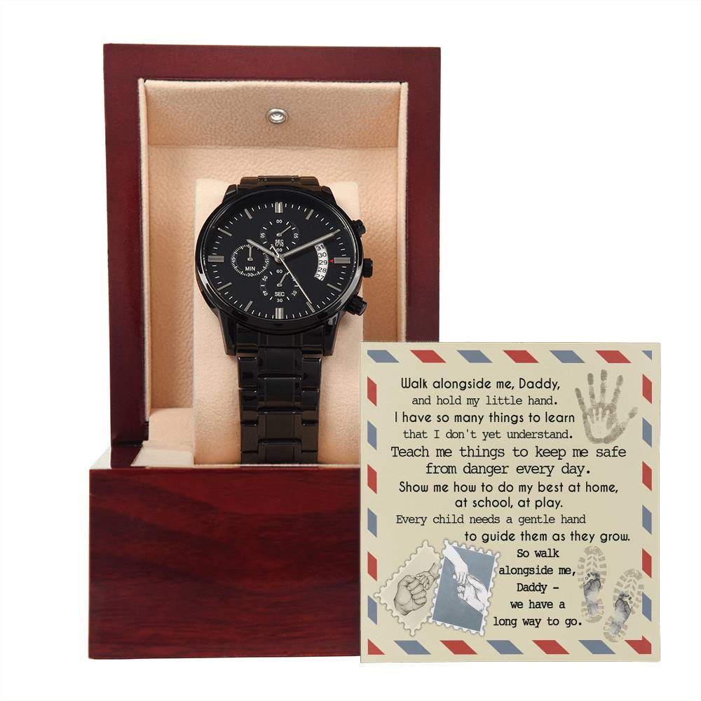 To My Dad, Walk Alongside Me Daddy, Black Chronograph Watch, Gift For Dad