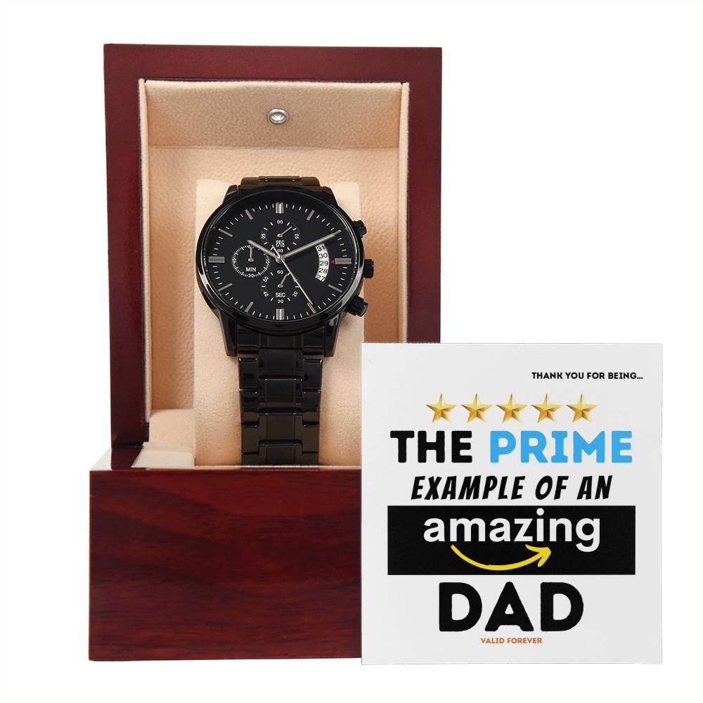 To My Dad, Thank You For Being the PRIME Example Of An Amazing Dad, Black Chronograph Watch, Funny Gift For Dad