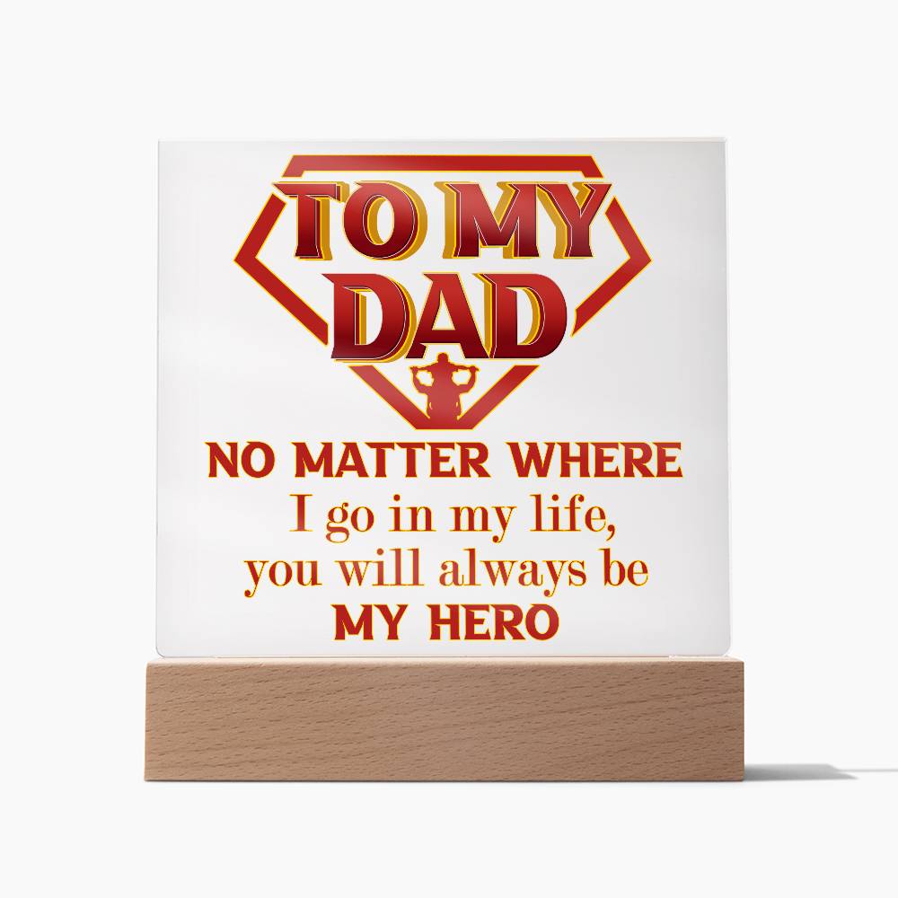 To My Dad, You Will Always Be My Hero, Square Acrylic Plaque