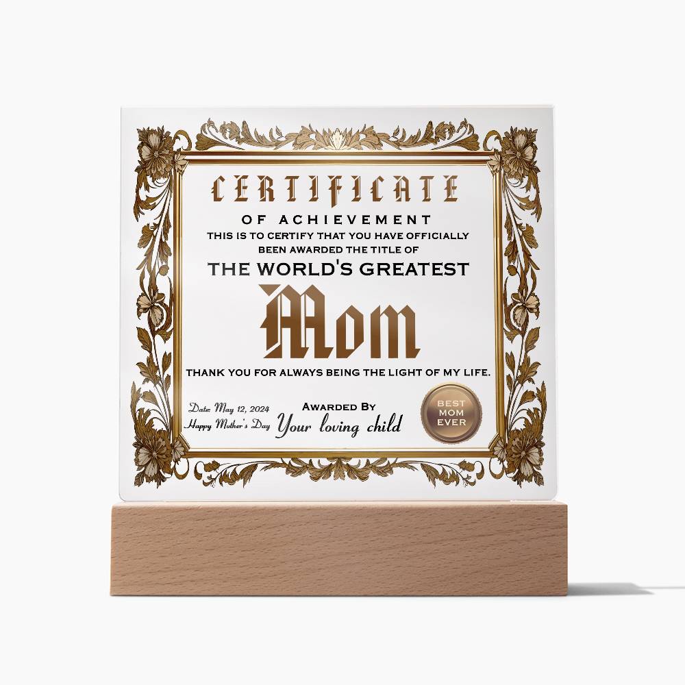To World's Greatest Mom, Certificate Of Achievement, Square Acrylic Plaque