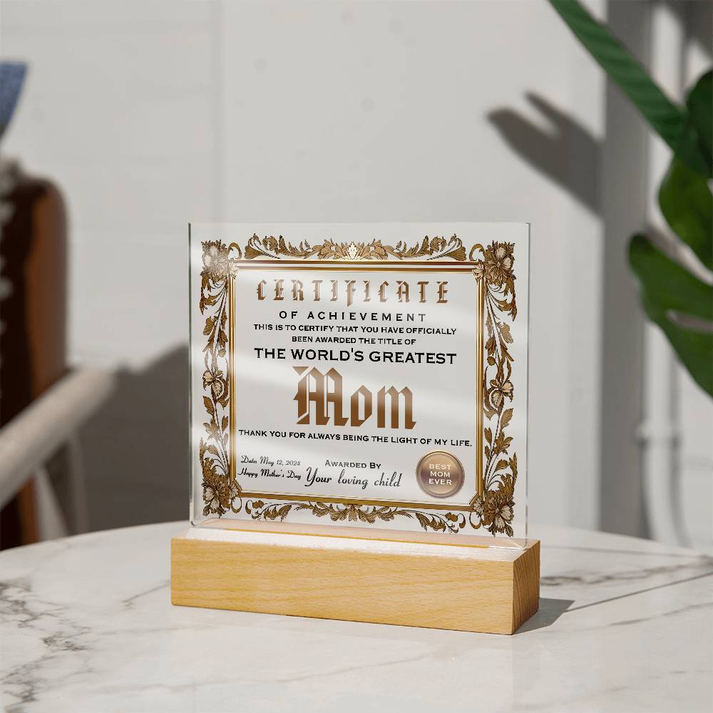 To World's Greatest Mom, Certificate Of Achievement, Square Acrylic Plaque
