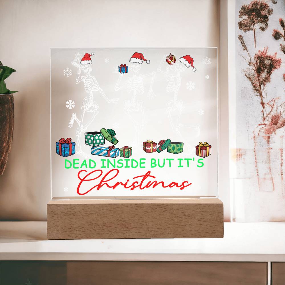 Dead Inside, But It's Christmas - Funny Christmas LED Acrylic Plaque