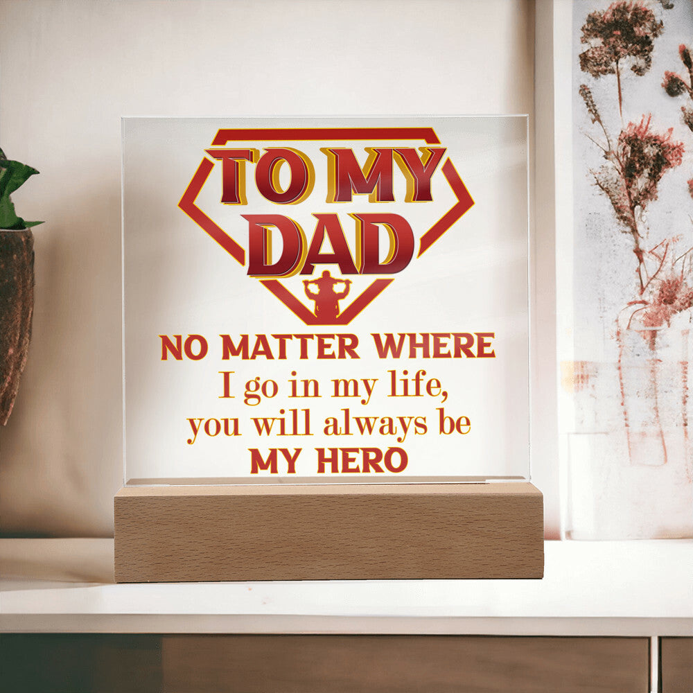 To My Dad, You Will Always Be My Hero, Square Acrylic Plaque