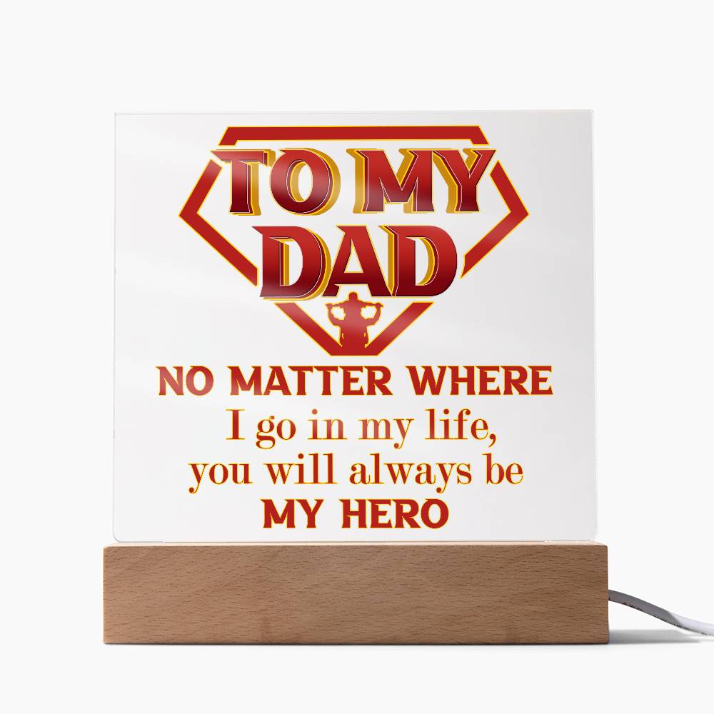 To My Dad, You Will Always Be My Hero, Square Acrylic Plaque