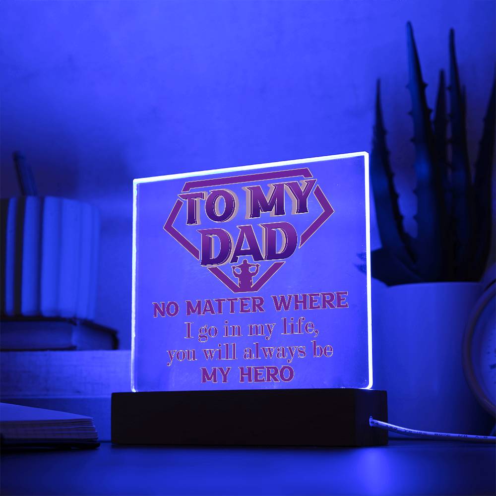 To My Dad, You Will Always Be My Hero, Square Acrylic Plaque