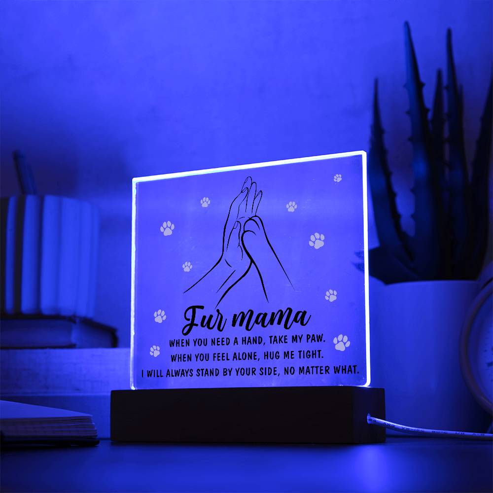 To My Fur Mama, When You Need A Hand Take My Paw, Square Acrylic Plaque